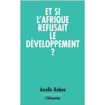 Et Si Les «autres» Refusaient Le Developpement De L’afrique ?